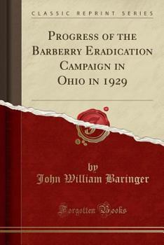 Paperback Progress of the Barberry Eradication Campaign in Ohio in 1929 (Classic Reprint) Book