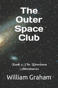 Paperback The Outer Space Club: Book 3: The Rivertown Adventurers Book