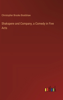 Shakspere and Company, a Comedy in Five Acts