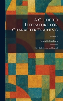 Hardcover A Guide to Literature for Character Training: Fairy Tale, Myth, and Legend Book