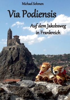 Via Podiensis: Auf dem Jakobsweg in Frankreich (German Edition)