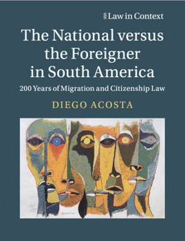 Paperback The National Versus the Foreigner in South America: 200 Years of Migration and Citizenship Law Book
