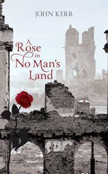 Hardcover A Rose in No Man's Land. John Kerr Book