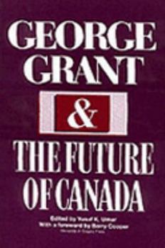 Paperback George Grant and the Future of Canada Book