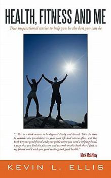 Paperback Health, Fitness and Me: True inspirational stories to help you be the best you can be Book