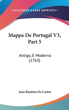 Hardcover Mappa De Portugal V3, Part 5: Antigo, E Moderno (1763) Book