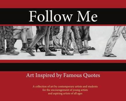Hardcover Follow Me: : Art Inspired by Famous Quotes Book