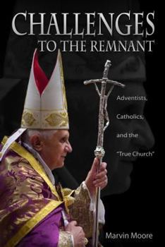Paperback Challenge to the Remnant: Adventists, Catholics and "The Church" Book