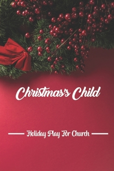 Paperback Christmas's Child: Holiday Play For Church Book