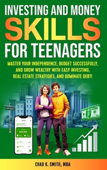 Hardcover Investing and Money Skills for Teenagers: Master Your Independence, Budget Successfully, and Grow Wealthy with Easy Investing, Real Estate Strategies, Book
