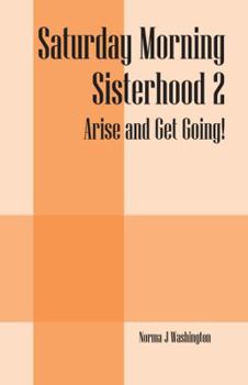 Paperback Saturday Morning Sisterhood 2: Arise and Get Going! Book