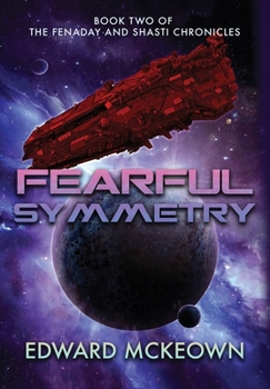Hardcover Fearful Symmetry: Book Two of The Fenaday and Shasti Chronicles Book