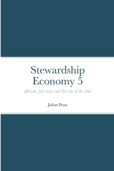 Paperback Stewardship Economy 5: efficient, fair taxes and the role of the state Book