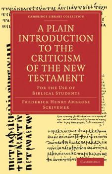 Paperback A Plain Introduction to the Criticism of the New Testament: For the Use of Biblical Students Book