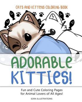 Paperback Cats and Kittens Coloring Book: Adorable Kitties! Fun and Cute Coloring Pages for Animal Lovers of All Ages! Book