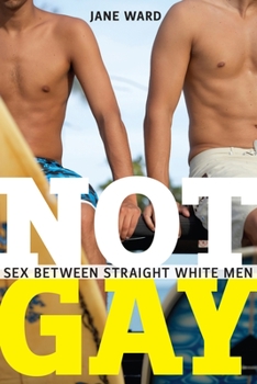 Paperback Not Gay: Sex Between Straight White Men Book