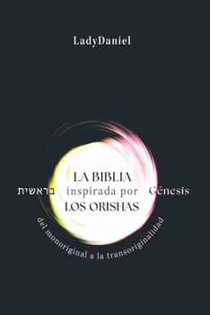 Paperback La Biblia Inspirada Por Los Orishas - Génesis בראשית [Spanish] Book