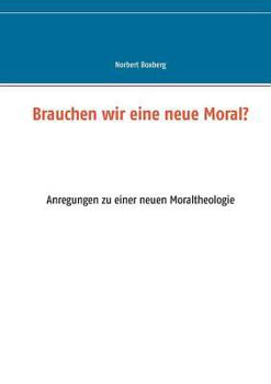 Paperback Brauchen wir eine neue Moral?: Anregungen zu einer neuen Moraltheologie [German] Book