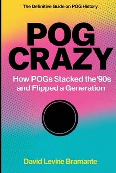 Paperback Pog Crazy: How POGs Stacked the '90s and Flipped a Generation Book