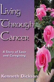 Paperback Living Through Cancer: A Story of Love and Caregiving Book