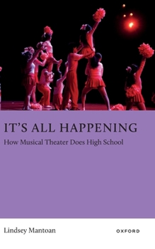 Hardcover It's All Happening: How Musical Theater Does High School Book