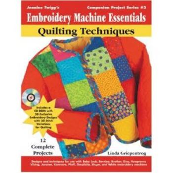 Paperback Embroidery Machine Essentials - Quilting Techniques: Jeanine Twigg's Companion Project Series: Book 3 Book