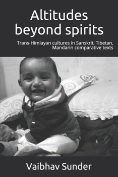 Paperback Altitudes beyond spirits: Trans-himalayan cultures in Sanskrit, Tibetan, Mandarin comparative texts Book