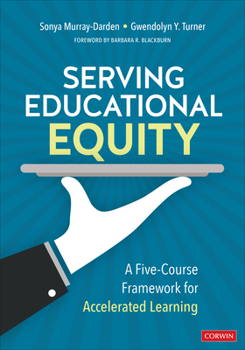 Paperback Serving Educational Equity: A Five-Course Framework for Accelerated Learning Book