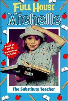 The Substitute Teacher (Full House: Michelle, #12) - Book #12 of the Full House: Michelle