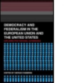 Paperback Democracy and Federalism in the European Union and the United States: Exploring Post-National Governance Book