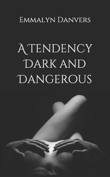 Paperback A Tendency Dark and Dangerous Book