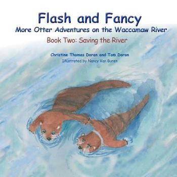 Paperback Flash and Fancy - Book Two: Saving the River: More Otter Adventures on the Waccamaw River Book