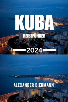 Paperback Kuba Reiseführer 2024: Eine Reise durch die Karibikinseln [German] Book