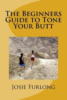 Paperback The Beginners Guide to Tone Your Butt Book
