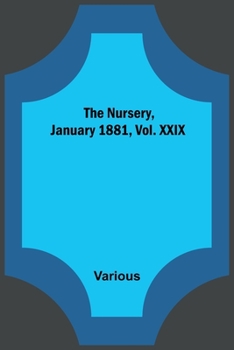 Paperback The Nursery, January 1881, Vol. XXIX Book