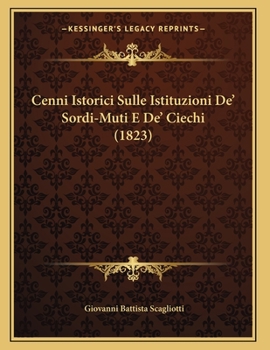 Paperback Cenni Istorici Sulle Istituzioni De' Sordi-Muti E De' Ciechi (1823) [Italian] Book