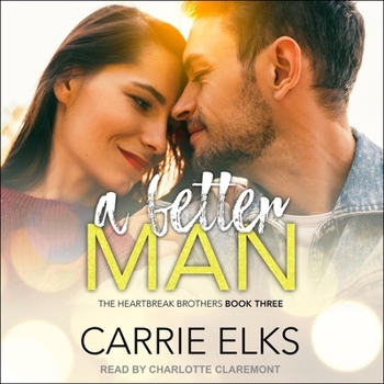 A Better Man - Book #3 of the Heartbreak Brothers
