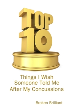 Paperback Top 10 Things I Wish Someone Told Me After My Concussions Book