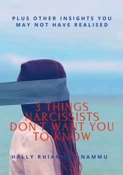 Paperback 3 Things Narcissists Don't Want You to Know: Plus Other Insights You May Not Have Realised Book