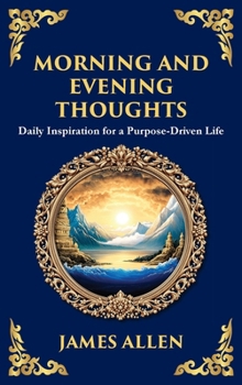 Morning and Evening Thoughts: Daily Inspiration for a Purpose-Driven Life (Large Print Deluxe Hardcover Edition For Easy Reading)