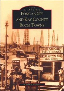 Ponca City and Kay County Boom Towns - Book  of the Images of America: Oklahoma