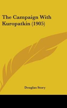 Hardcover The Campaign With Kuropatkin (1905) Book