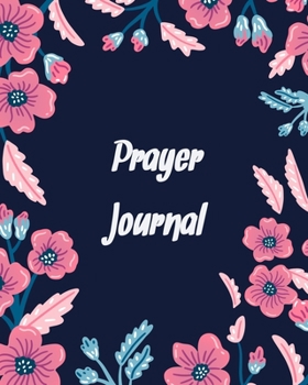 Paperback Prayer Journal: A Daily Guide for Prayer, Praise and Thanks: Modern Calligraphy and Lettering (Flower Design) Book