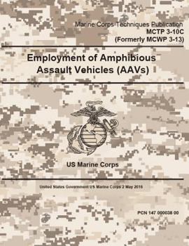Paperback MCTP 3-10C (Formerly MCWP 3-13) Employment of Amphibious Assault Vehicles (AAVs) 2 May 2016 Book