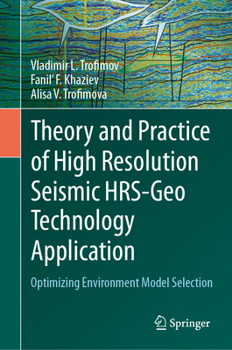 Hardcover Theory and Practice of High Resolution Seismic Hrs-Geo Technology Application: Optimizing Environment Model Selection Book