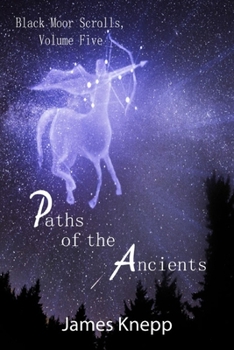 Paperback Paths of the Ancients: The Black Moor Scrolls, Volume Five Book