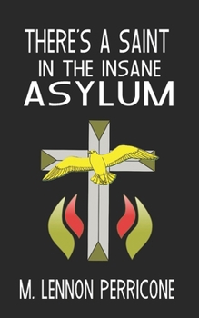 Paperback There's a Saint in the Insane Asylum Book