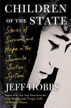 Hardcover Children of the State: Stories of Survival and Hope in the Juvenile Justice System Book