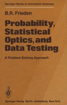 Hardcover Probability, Statistical Optics, and Data Testing: A Problem Solving Approach (Springer Series in Information Sciences) Book