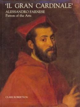 Hardcover Il Gran Cardinale: Alessandro Farnese, Patron of the Arts Book